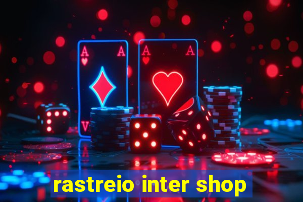 rastreio inter shop